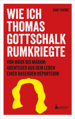 Abbildung von Thieme | Wie ich Thomas Gottschalk rumkriegte | 1. Auflage | 2024 | beck-shop.de
