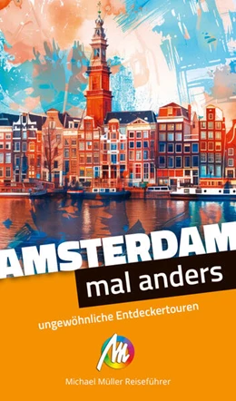 Abbildung von St¿nescu | Amsterdam - mal anders. MICHAEL MÜLLER REISEFÜHRER | 1. Auflage | 2024 | beck-shop.de