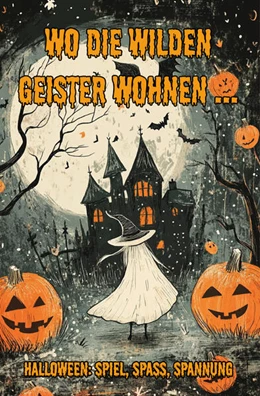 Abbildung von Holland | Wo die wilden Geister wohnen ... Halloween: Spiel, Spaß, Spannung | 1. Auflage | 2024 | beck-shop.de