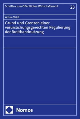 Abbildung von Veidt | Grund und Grenzen einer verursachungsgerechten Regulierung der Breitbandnutzung | 1. Auflage | 2024 | beck-shop.de