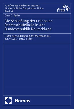 Abbildung von Aydin | Die Schließung der unionalen Rechtsschutzlücke in der Bundesrepublik Deutschland | 1. Auflage | 2024 | beck-shop.de