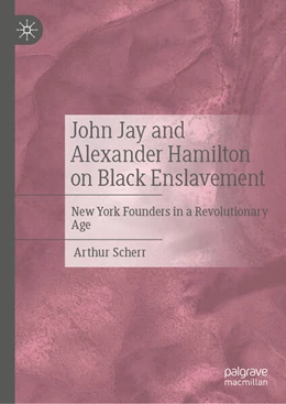 Abbildung von Scherr | John Jay and Alexander Hamilton on Black Enslavement | 1. Auflage | 2025 | beck-shop.de