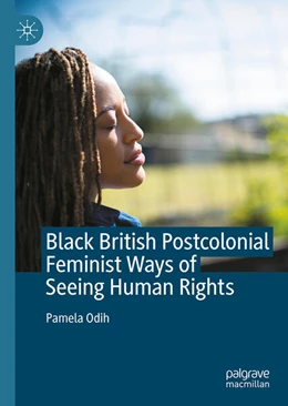 Abbildung von Odih | Black British Postcolonial Feminist Ways of Seeing Human Rights	 | 1. Auflage | 2024 | beck-shop.de