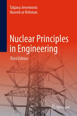 Abbildung von Jevremovic / Rehman | Nuclear Principles in Engineering | 3. Auflage | 2024 | beck-shop.de