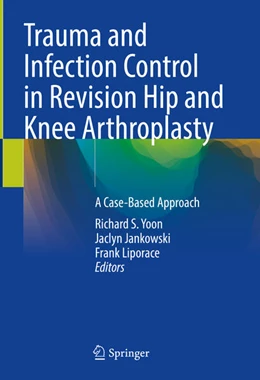 Abbildung von Yoon / Jankowski | Trauma and Infection Control in Revision Hip and Knee Arthroplasty | 1. Auflage | 2025 | beck-shop.de