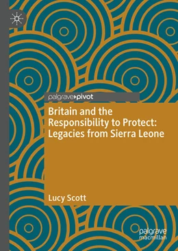 Abbildung von Scott | Britain and the Responsibility to Protect: Legacies from Sierra Leone | 1. Auflage | 2024 | beck-shop.de