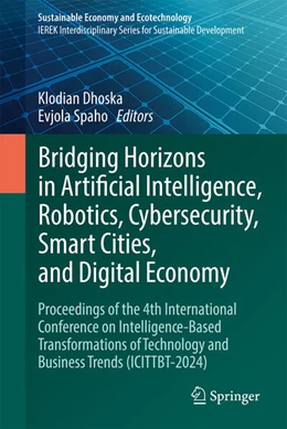 Abbildung von Dhoska / Spaho | Bridging Horizons in Artificial Intelligence, Robotics, Cybersecurity, Smart Cities, and Digital Economy | 1. Auflage | 2025 | beck-shop.de