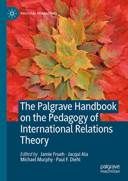 Abbildung von Frueh / Ala | The Palgrave Handbook on the Pedagogy of International Relations Theory | 1. Auflage | 2025 | beck-shop.de