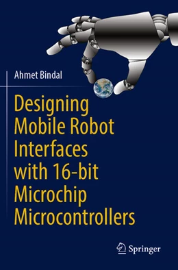 Abbildung von Bindal | Designing Mobile Robot Interfaces with 16-bit Microchip Microcontrollers | 1. Auflage | 2024 | beck-shop.de