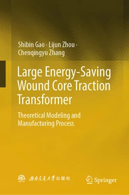 Abbildung von Gao / Zhou | Large Energy-Saving Wound Core Traction Transformer | 1. Auflage | 2024 | beck-shop.de