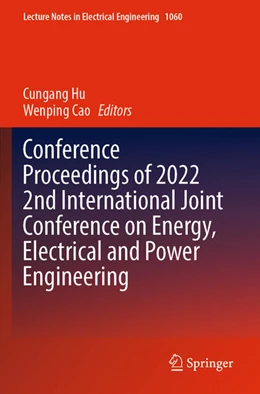 Abbildung von Hu / Cao | Conference Proceedings of 2022 2nd International Joint Conference on Energy, Electrical and Power Engineering | 1. Auflage | 2024 | 1060 | beck-shop.de