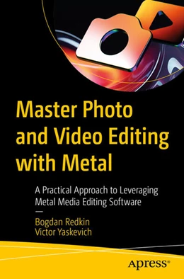 Abbildung von Redkin / Yaskevich | Master Photo and Video Editing with Metal | 1. Auflage | 2024 | beck-shop.de