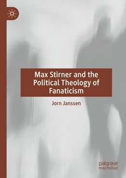 Abbildung von Janssen | Max Stirner and the Political Theology of Fanaticism | 1. Auflage | 2024 | beck-shop.de