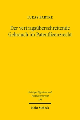 Abbildung von Bartke | Der vertragsüberschreitende Gebrauch im Patentlizenzrecht | 1. Auflage | 2024 | 194 | beck-shop.de