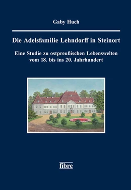 Abbildung von Huch | Die Adelsfamilie Lehndorff in Steinort | 1. Auflage | 2024 | beck-shop.de