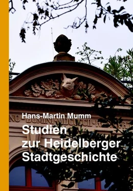 Abbildung von Mumm / Nellen | Studien zur Heidelberger Stadtgeschichte | 1. Auflage | 2024 | beck-shop.de