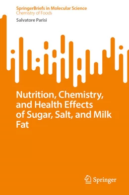 Abbildung von Parisi | Nutrition, Chemistry, and Health Effects of Sugar, Salt, and Milkfat | 1. Auflage | 2024 | beck-shop.de