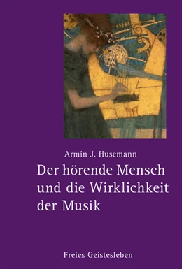 Abbildung von Husemann | Der hörende Mensch und die Wirklichkeit der Musik | 1. Auflage | 2023 | beck-shop.de