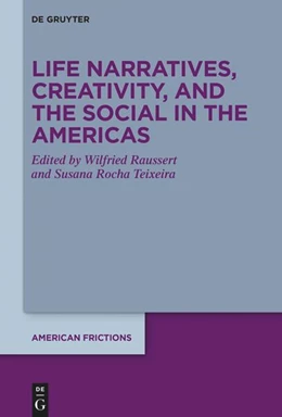 Abbildung von Raussert / Rocha Teixeira | Life Narratives, Creativity, and the Social in the Americas | 1. Auflage | 2024 | 11 | beck-shop.de