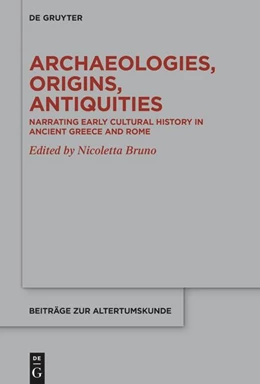 Abbildung von Bruno | Archaeologies, Origins, Antiquities | 1. Auflage | 2025 | 421 | beck-shop.de