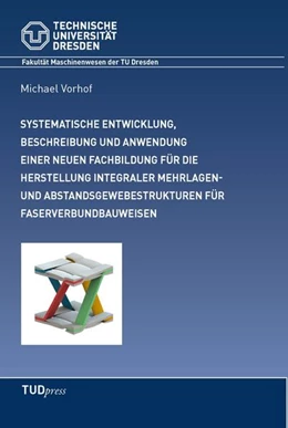 Abbildung von Vorhof | Systematische Entwicklung, Beschreibung einer neuen Fachbildung und deren Anwendung in der Entwicklung von komplexen Mehrlagen- und Abstandsgewebestrukturen für integrale Faserverbundbauweisen | 1. Auflage | 2024 | beck-shop.de