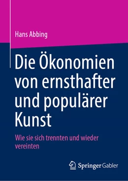 Abbildung von Abbing | Die Ökonomien von ernsthafter und populärer Kunst | 1. Auflage | 2024 | beck-shop.de