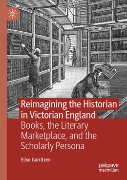 Abbildung von Garritzen | Reimagining the Historian in Victorian England | 1. Auflage | 2024 | beck-shop.de