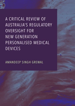 Abbildung von Grewal | A Critical Review of Australia’s Regulatory Oversight For New Generation Personalised Medical Devices | 1. Auflage | 2024 | beck-shop.de