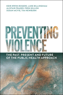 Abbildung von Irwin-Rogers / Billingham | Preventing Violence | 1. Auflage | 2025 | beck-shop.de