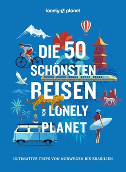 Abbildung von Lonely | LONELY PLANET Bildband Die 50 schönsten Reisen von Lonely Planet | 1. Auflage | 2024 | beck-shop.de