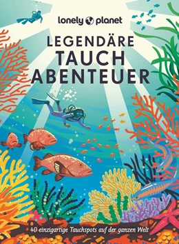 Abbildung von Lonely | LONELY PLANET Bildband Legendäre Tauchabenteuer | 1. Auflage | 2024 | beck-shop.de