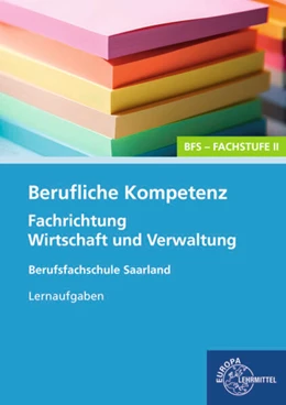 Abbildung von Kayser-Lang | Berufliche Kompetenz - BFS, Fachstufe 2, Fachrichtung Wirtschaft und Verwaltung. Lernaufgaben. Saarland | 1. Auflage | 2024 | beck-shop.de