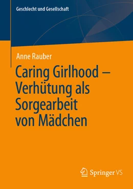 Abbildung von Rauber | Caring Girlhood – Verhütung als Sorgearbeit von Mädchen | 1. Auflage | 2024 | 85 | beck-shop.de