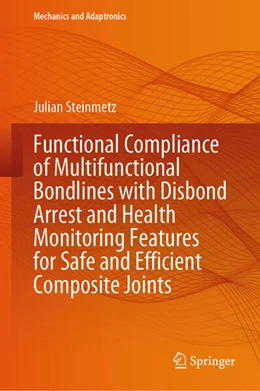 Abbildung von Steinmetz | Functional Compliance of Multifunctional Bondlines with Disbond Arrest and Health Monitoring Features for Safe and Efficient Composite Joints | 1. Auflage | 2025 | beck-shop.de