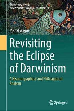 Abbildung von Wagner | Revisiting the Eclipse of Darwinism | 1. Auflage | 2024 | 8 | beck-shop.de