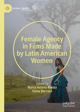 Abbildung von Barraza / Rueda | Female Agency in Films Made by Latin American Women | 1. Auflage | 2024 | beck-shop.de