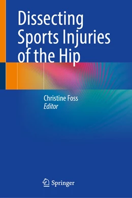 Abbildung von Foss | Dissecting Sports Injuries of the Hip | 1. Auflage | 2024 | beck-shop.de