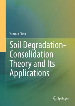 Abbildung von Chen | Soil Degradation-Consolidation Theory and Its Applications | 1. Auflage | 2024 | beck-shop.de