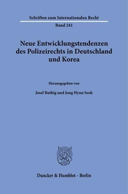 Abbildung von Ruthig / Seok | Neue Entwicklungstendenzen des Polizeirechts in Deutschland und Korea | 1. Auflage | 2024 | beck-shop.de