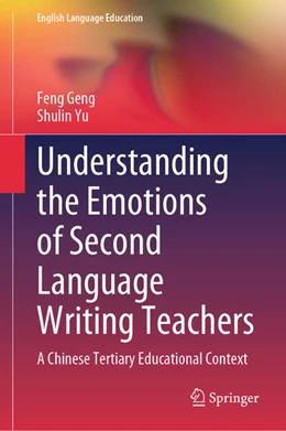 Abbildung von Geng / Yu | Understanding the Emotions of Second Language Writing Teachers | 1. Auflage | 2024 | beck-shop.de