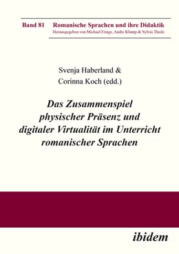 Abbildung von Koch | Das Zusammenspiel physischer Präsenz und digitaler Virtualität im Unterricht romanischer Sprachen | 1. Auflage | 2024 | beck-shop.de