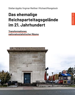 Abbildung von Applis / Reither | Das ehemalige Reichsparteitagsgelände im 21. Jahrhundert | 1. Auflage | 2024 | beck-shop.de