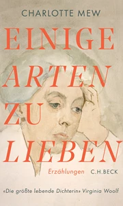 Cover: Charlotte Mew, Einige Arten zu lieben