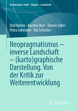 Abbildung von Kühne / Berr | Neopragmatismus - inverse Landschaft - (karto)graphische Darstellung. Von der Kritik zur Weiterentwicklung | 1. Auflage | 2025 | beck-shop.de