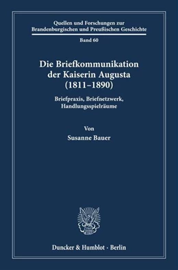 Abbildung von Bauer | Die Briefkommunikation der Kaiserin Augusta (1811-1890) | 1. Auflage | 2024 | beck-shop.de