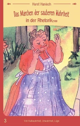 Abbildung von Hanisch | Das Märchen der sauberen Wahrheit in der Rhetorik 2100 | 2. Auflage | 2025 | beck-shop.de
