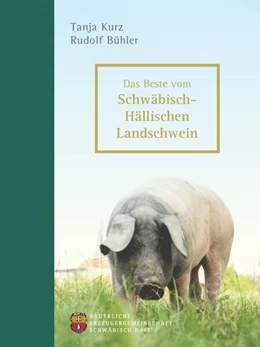 Abbildung von Bühler / Kurz | Das Beste vom Schwäbisch-Hällischen Landschwein | 1. Auflage | 2025 | beck-shop.de