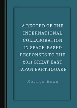 Abbildung von Kaku | A Record of the International Collaboration in Space-Based Responses to the 2011 Great East Japan Earthquake | 1. Auflage | 2024 | beck-shop.de