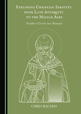 Abbildung von Baghos | Exploring Christian Identity from Late Antiquity to the Middle Ages | 1. Auflage | 2024 | beck-shop.de