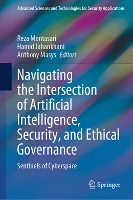 Abbildung von Montasari / Jahankhani | Navigating the Intersection of Artificial Intelligence, Security, and Ethical Governance | 1. Auflage | 2024 | beck-shop.de